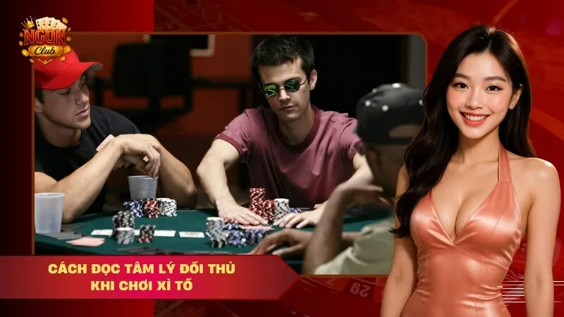 kỹ năng đọc tâm lý bài xì tố