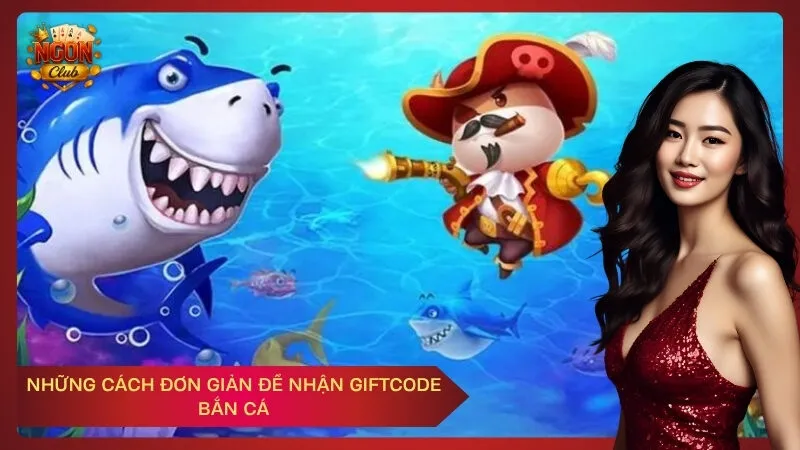 nhung-cach-don-gian-de-nhan-giftcode-ban-ca
